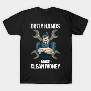 Dirty Hands Make Clean Money | Diesel Mechanic Gift Idea T-Shirt